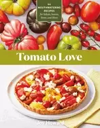 Image of tomato love 44 mouthwatering recipes for salads sauces stews and more