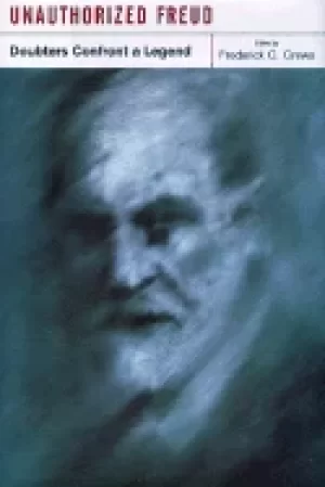 Image of unauthorized freud doubters confront a legend crews frederick
