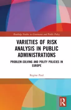 Image of Varieties of Risk Analysis in Public AdministrationsProblem-Solving and Polity Policies in Europe