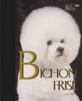Image of The Bichon Frise by Chris Wyatt Hardback