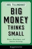 Image of big money thinks small biases blind spots and smarter investing
