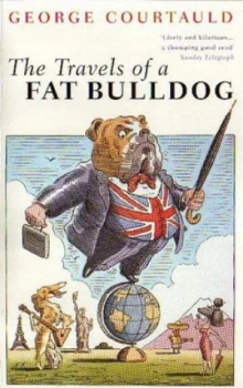 Image of The Travels of a Fat Bulldog by George Courtauld Paperback