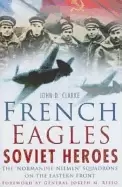 Image of french eagles soviet heroes the normandie niemen squadrons on the eastern f