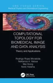 Image of Computational Topology for Biomedical Image and Data Analysis Theory and Applications