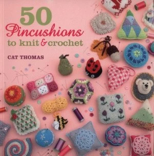 Image of 50 Pincushions to Knit and Crochet by Cat Thomas Paperback