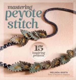 Image of mastering peyote stitch 15 inspiring projects