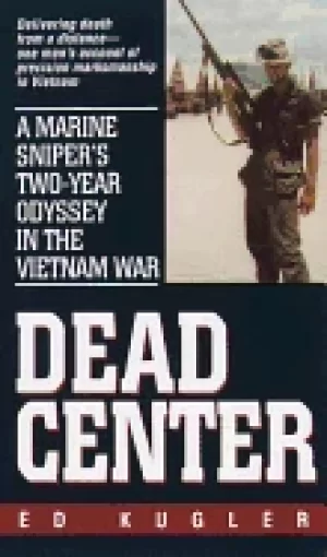 Image of dead center a marine snipers two year odyssey in the vietnam war