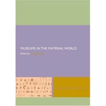 Image of Museums in the Material World by Simon Knell Paperback