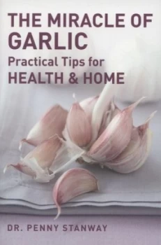 Image of The Miracle of Garlic by Penny Stanway Paperback