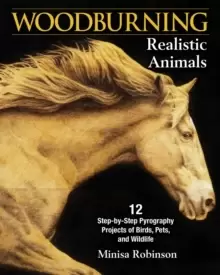 Image of Woodburning Realistic Animals : 20 Step-by-Step Pyrography Projects of Birds, Pets, and Wildlife