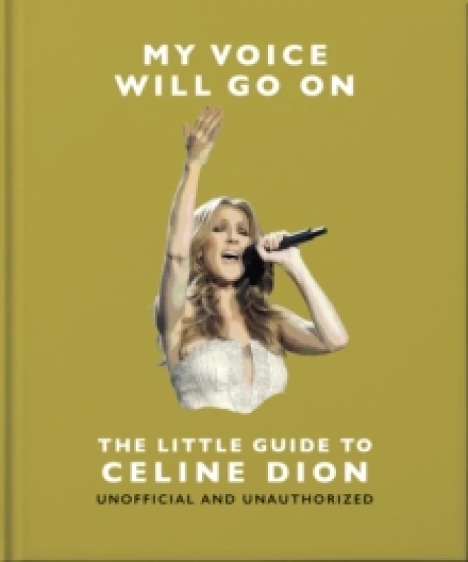 Image of My Voice Will Go On: The Little Guide to Celine Dion Hardback