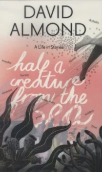 Image of Half a Creature from the Sea by David Almond Hardback