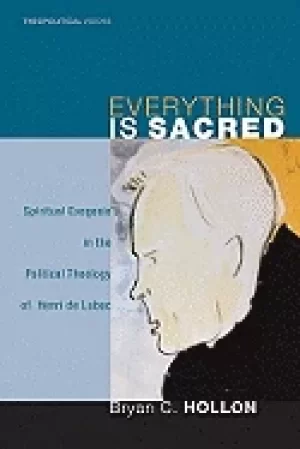 Image of everything is sacred spiritual exegesis in the political theology of henri