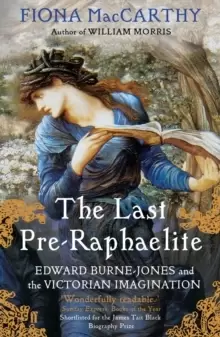 Image of The Last Pre-Raphaelite : Edward Burne-Jones and the Victorian Imagination