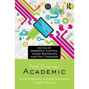 Image of The Digital Academic: Critical Perspectives on Digital Technologies in Higher Education by Taylor & Francis Ltd...