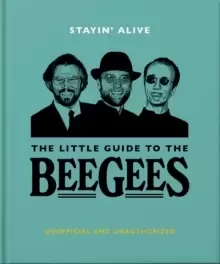 Image of Stayin' Alive : The Little Guide to The Bee Gees
