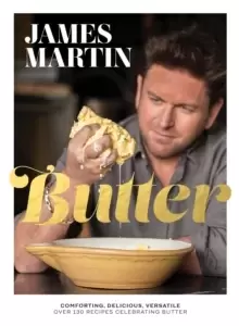 Image of Butter : Comforting, Delicious, Versatile - Over 130 Recipes Celebrating Butter