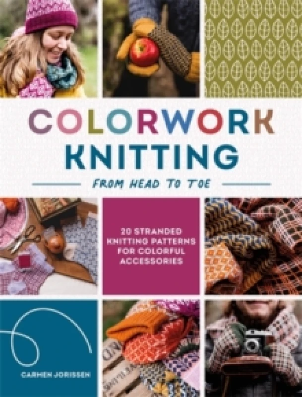 Image of Colorwork Knitting from Head to Toe : 20 Stranded Knitting Patterns for Colorful Accessories Paperback / softback