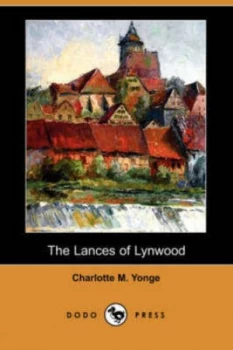Image of Lances of Lynwood dodo Press by Charlotte M Yonge Paperback
