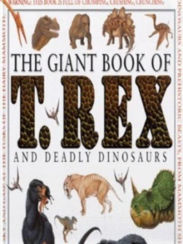 Image of The Giant Book of T. Rex and Deadly Dinosaurs by Jim Pipe Hardback