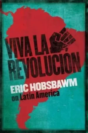 Image of Viva la revolucion by Eric Hobsbawm