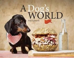 Image of A Dogs World by Asia Upward Hardback