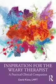 Image of Inspiration for the Weary Therapist A Practical Clinical Companion