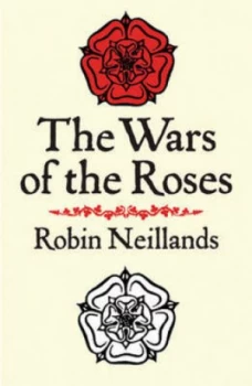 Image of The Wars of the Roses by Robin Neillands Paperback