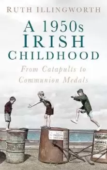 Image of A 1950s Irish Childhood by Ruth Illingworth
