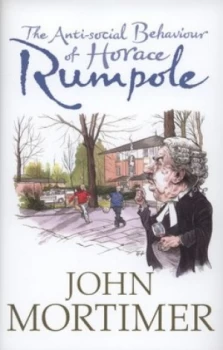 Image of The Anti-Social Behaviour of Horace Rumpole by John Mortimer Hardback