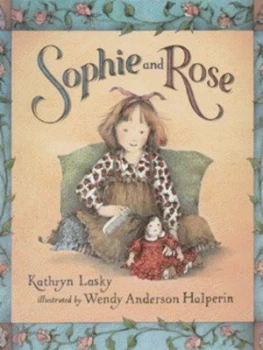 Image of Sophie and Rose by Kathryn Lasky and Wendy Anderson Halperin Hardback