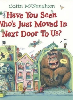 Image of Have You Seen Whos Just Moved in Next Door to Us by Colin Mcnaughton Book