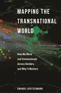 Image of mapping the transnational world how we move and communicate across borders