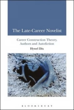 Image of The Late-Career Novelist by Hywel Dix Hardback