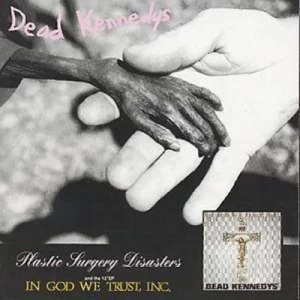 image of Plastic Surgery Disasters/In God We Trust Inc by Dead Kennedys CD Album