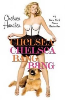 Image of Chelsea Chelsea Bang Bang by Chelsea Handler Paperback