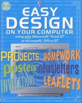 Image of Easy Design on Your Computer by Anna Claybourne and Jane Chisholm and Philippa Wingate and Isaac Quaye and Howard Allman Paperback