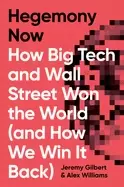 Image of hegemony now how big tech and wall street won the world and how we win it b