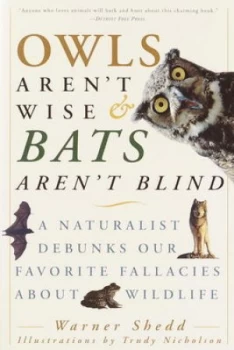 Image of Owls Arent Wise and Bats Arent Blind by Warner Shedd Paperback