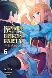 Image of Banished from the Hero's Party, I Decided to Live a Quiet Life in the Countryside, Vol. 6 LN