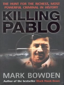 Image of Killing Pablo by Mark Bowden Hardback