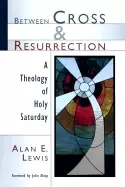 Image of between cross and resurrection a theology of holy saturday