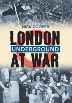 Image of London Underground at war by Nick Cooper