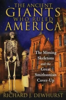 Image of The Ancient Giants Who Ruled America by Richard J. Dewhurst Book