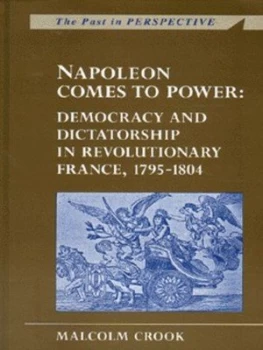 Image of Napoleon Comes to Power by Malcom Crook Paperback