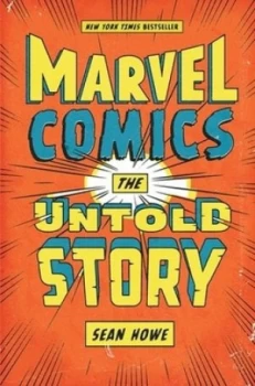 Image of Marvel Comics by Sean Howe Hardback
