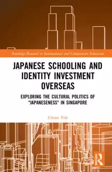 Image of Japanese Schooling and Identity Investment OverseasExploring the Cultural Politics of "Japaneseness" in Singapore