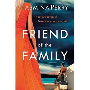 Image of Friend of the Family You invited her in. Now she wants you out. The gripping page-turner you don't want to miss....