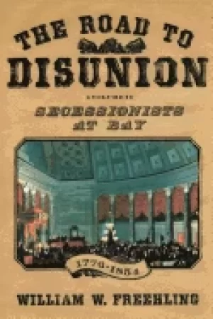 Image of road to disunion vol 1 secessionists at bay 1776 1854