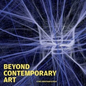 Image of Beyond Contemporary Art by Etan Jonathan Ilfeld Paperback